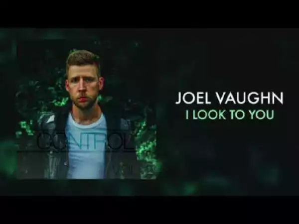 Joel Vaughn - I Look to You